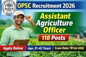 OPSC Assistant Agriculture Officer Recruitment 2026: Apply Online for 118 Posts