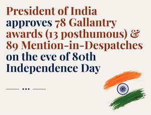 78 Gallantry Awards Approved by President Murmu